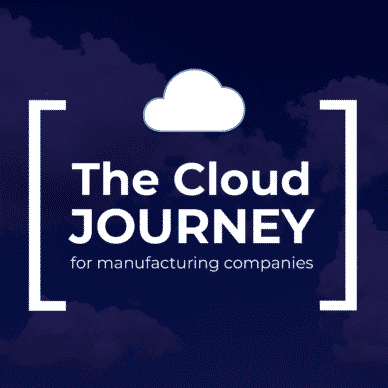 the cloud journey for manufacturing companies