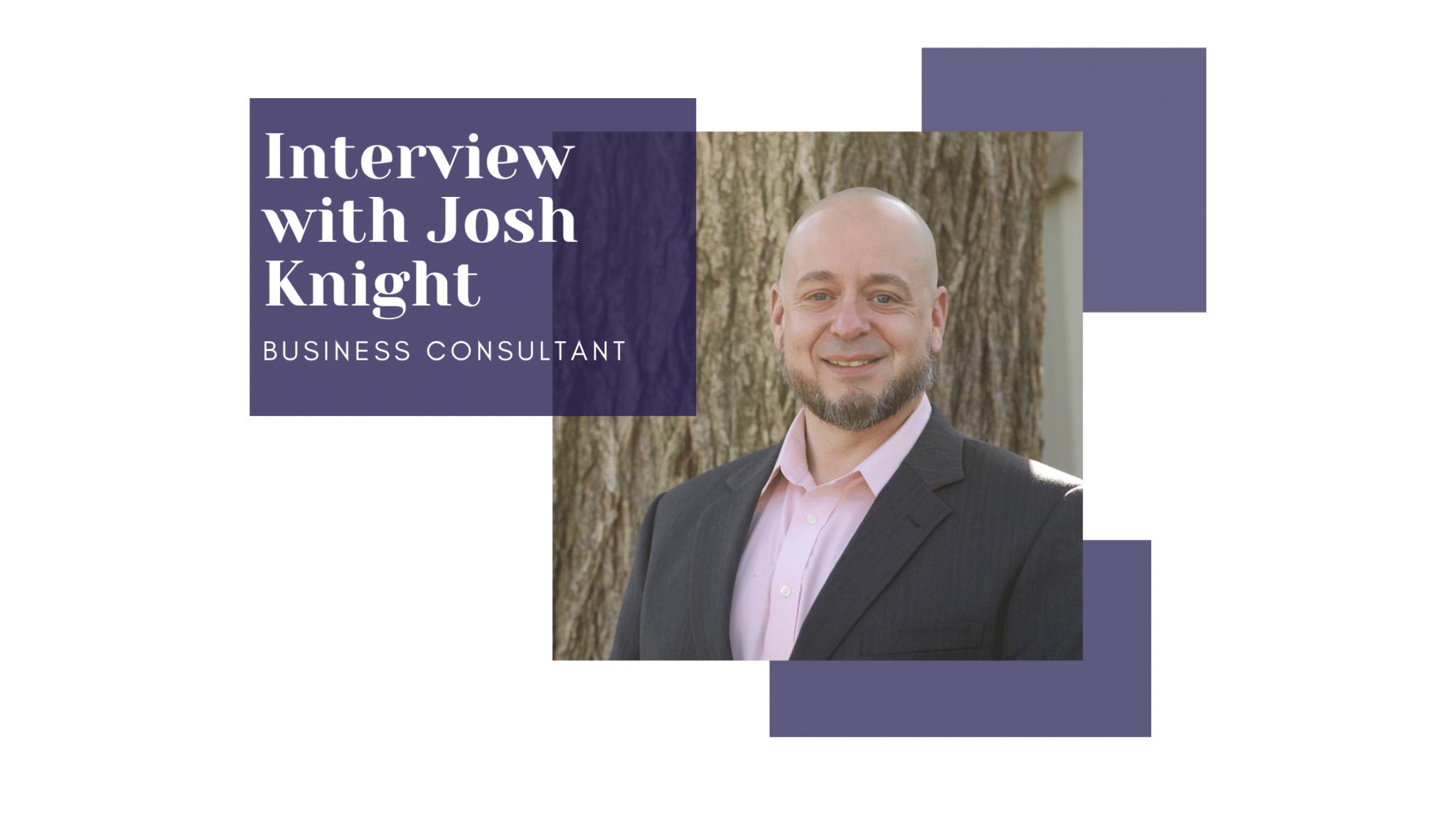 Interview with Josh Knight, business consultant